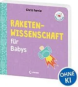 Pappband Baby-Universität - Raketenwissenschaft für Babys von Chris Ferrie