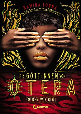 Fester Einband Die Göttinnen von Otera (Band 1) - Golden wie Blut von Namina Forna