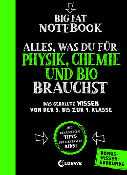 Kartonierter Einband Big Fat Notebook - Alles, was du für Physik, Chemie und Bio brauchst - Das geballte Wissen von der 5. bis zur 9. Klasse. Mit Bonuswissen: Erdkunde von 