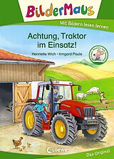 Fester Einband Bildermaus - Achtung, Traktor im Einsatz! von Henriette Wich