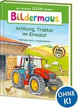 Fester Einband Bildermaus - Achtung, Traktor im Einsatz! von Henriette Wich