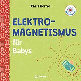 Pappband Baby-Universität - Elektromagnetismus für Babys von Chris Ferrie