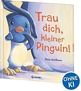 Fester Einband Trau dich, kleiner Pinguin! von Steve Smallman