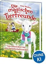 Fester Einband Die magischen Tierfreunde (Band 13) - Lea Lämmchen und der Freundschaftszauber von Daisy Meadows