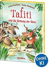 Fester Einband Tafiti und die Rettung der Gnus (Band 16) von Julia Boehme