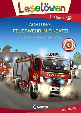 Fester Einband Leselöwen 1. Klasse - Achtung, Feuerwehr im Einsatz! (Großbuchstabenausgabe) von Annette Neubauer