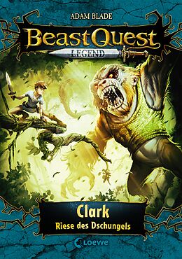Fester Einband Beast Quest Legend (Band 8) - Clark, Riese des Dschungels von Adam Blade