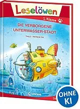 Fester Einband Leselöwen 1. Klasse - Die verborgene Unterwasser-Stadt (Großbuchstabenausgabe) von THiLO