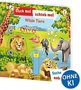 Pappband, unzerreissbar Guck mal, schieb mal! Suche und entdecke - Wilde Tiere von