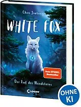 Fester Einband White Fox (Band 1) - Der Ruf des Mondsteins von Jiatong Chen