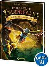 Fester Einband Der letzte Feuerfalke und der Stein der Macht (Band 1) von Katrina Charman