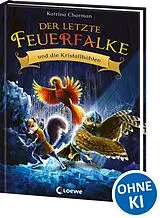 Fester Einband Der letzte Feuerfalke und die Kristallhöhlen (Band 2) von Katrina Charman