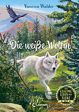Fester Einband Das geheime Leben der Tiere (Wald) - Die weiße Wölfin von Vanessa Walder