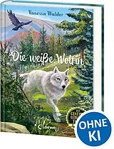 Fester Einband Das geheime Leben der Tiere (Wald) - Die weiße Wölfin von Vanessa Walder