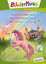 Fester Einband Bildermaus - Geschichten aus der Einhornschule von Annette Moser