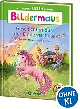 Fester Einband Bildermaus - Geschichten aus der Einhornschule von Annette Moser