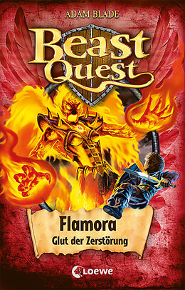 Fester Einband Beast Quest (Band 64) - Flamora, Glut der Zerstörung von Adam Blade