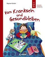 Fester Einband Vom Kranksein und Gesundbleiben (Starke Kinder, glückliche Eltern) von Dagmar Geisler
