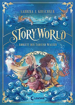 Fester Einband StoryWorld (Band 1) - Amulett der Tausend Wasser von Sabrina J. Kirschner
