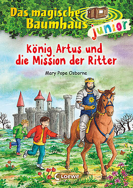 Fester Einband Das magische Baumhaus junior (Band 26) - König Artus und die Mission der Ritter von Mary Pope Osborne