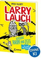 Kartonierter Einband Larry Lauch zerstört Raum und Zeit von Mick Elliott