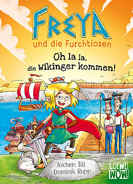 Fester Einband Freya und die Furchtlosen (Band 3) - Oh la la, die Wikinger kommen! von Jochen Till