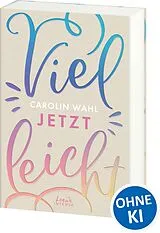 Kartonierter Einband (Kt) Vielleicht jetzt (Vielleicht-Trilogie, Band 1) von Carolin Wahl