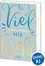Kartonierter Einband (Kt) Vielleicht nie (Vielleicht-Trilogie, Band 2) von Carolin Wahl