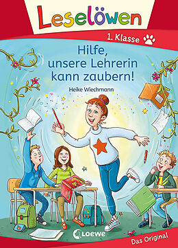 Fester Einband Leselöwen 1. Klasse - Hilfe, unsere Lehrerin kann zaubern! von Heike Wiechmann