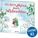 Fester Einband Die kleine Maus feiert Weihnachten von Rebecca Harry
