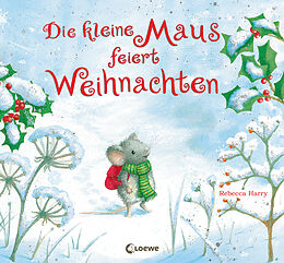 Fester Einband Die kleine Maus feiert Weihnachten von Rebecca Harry