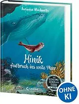 Fester Einband Das geheime Leben der Tiere (Ozean) - Minik - Aufbruch ins weite Meer von Antonia Michaelis