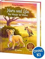 Fester Einband Das geheime Leben der Tiere (Savanne) - Nuru und Lela - Das Wunder der Wildnis von Kira Gembri