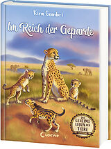 Fester Einband Das geheime Leben der Tiere (Savanne) - Im Reich der Geparde von Kira Gembri