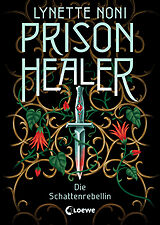 Fester Einband Prison Healer (Band 2) - Die Schattenrebellin von Lynette Noni