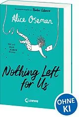 Kartonierter Einband Nothing Left for Us (deutsche Ausgabe von Radio Silence) von Alice Oseman