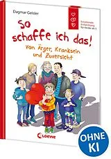 Fester Einband So schaffe ich das! (Starke Kinder, glückliche Eltern) von Dagmar Geisler