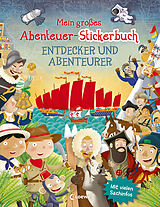 Kartonierter Einband Mein großes Abenteuer-Stickerbuch - Entdecker und Abenteurer von Joshua George