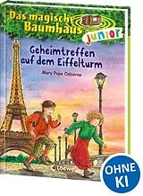 Fester Einband Das magische Baumhaus junior (Band 32) - Geheimtreffen auf dem Eiffelturm von Mary Pope Osborne