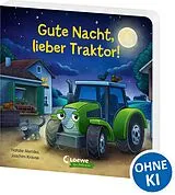 Pappband, unzerreissbar (PpU) Gute Nacht, lieber Traktor! von Natalie Mendes