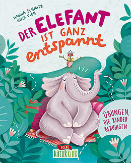 Fester Einband Der Elefant ist ganz entspannt von Hanna Schmitz