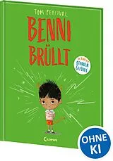 Fester Einband Benni brüllt (Die Reihe der starken Gefühle) von Tom Percival