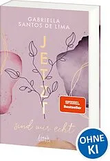 Kartonierter Einband Jetzt sind wir echt (Jetzt-Trilogie, Band 1) von Gabriella Santos de Lima