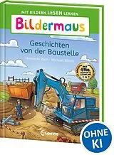 Fester Einband Bildermaus - Geschichten von der Baustelle von Henriette Wich