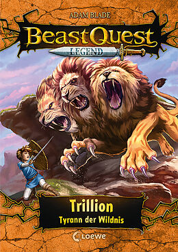 Fester Einband Beast Quest Legend (Band 12) - Trillion, Tyrann der Wildnis von Adam Blade