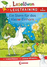 Kartonierter Einband Leselöwen Lesetraining 1. Klasse - Ein Stern für das kleine Einhorn von Annette Moser