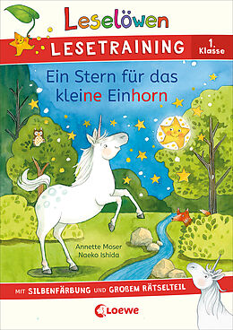 Kartonierter Einband Leselöwen Lesetraining 1. Klasse - Ein Stern für das kleine Einhorn von Annette Moser