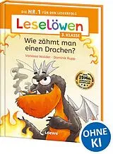 Fester Einband Leselöwen 3. Klasse - Wie zähmt man einen Drachen? von Vanessa Walder