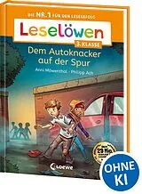 Fester Einband Leselöwen 3. Klasse - Dem Autoknacker auf der Spur von Anni Möwenthal