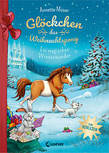 Fester Einband Glöckchen, das Weihnachtspony - Ein magisches Winterwunder von Annette Moser